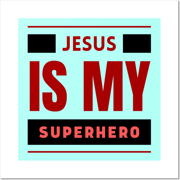 Jesus Is My Superhero | Christian Saying Wall Art by All Things Gospel